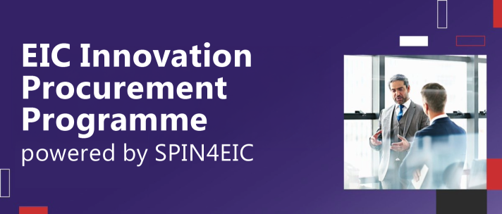 EIC Innovation Procurement Programme, powered by SPIN4EIC